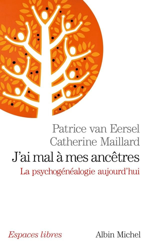 J'ai mal à mes ancêtres : la psychogénéalogie aujourd'hui