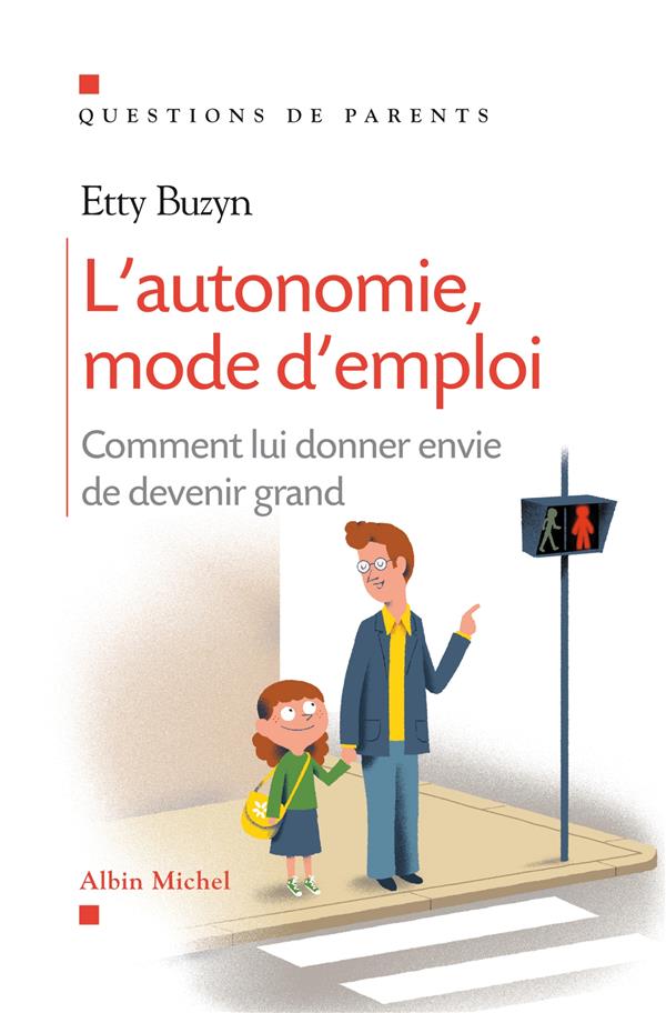 L'autonomie, mode d'emploi ; comment lui donner envie de devenir grand