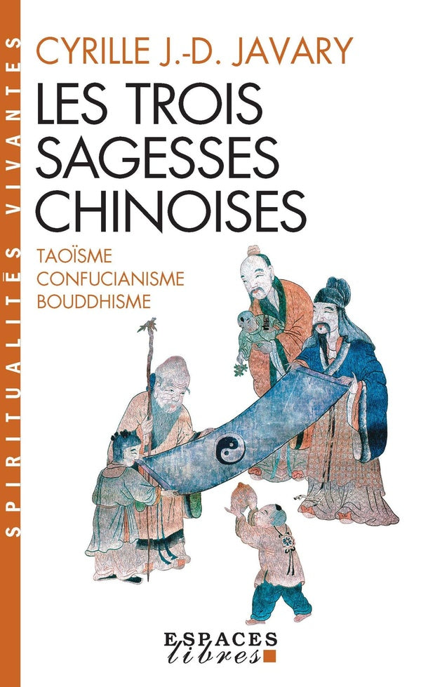 Les trois sagesses chinoises ; taoïsme, confucianisme, bouddhisme