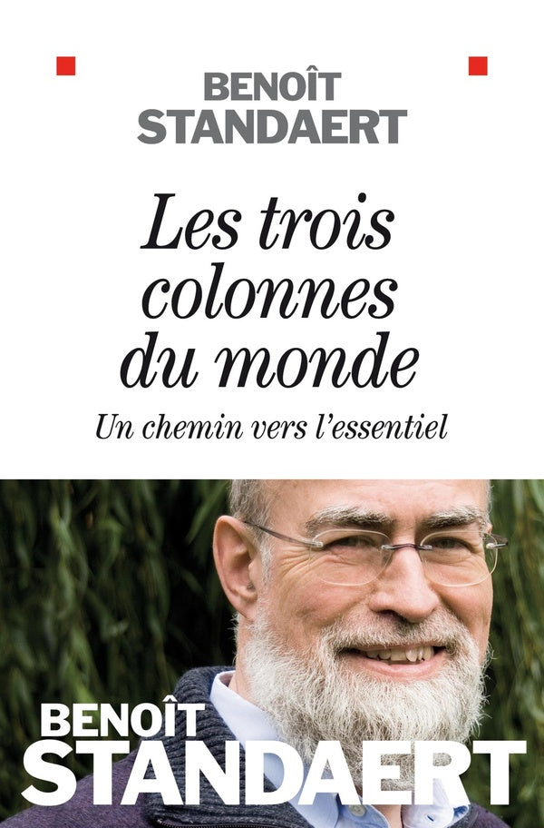 Les trois colonnes du monde ; un chemin vers l'essentiel