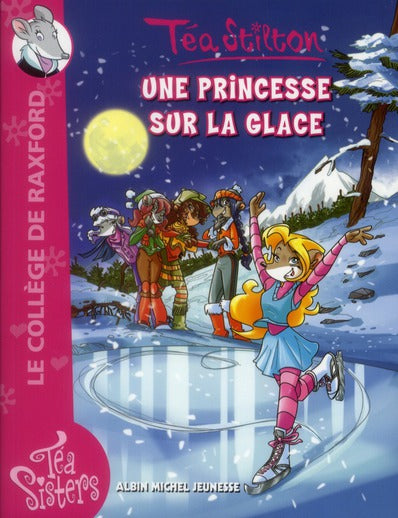 Les Téa sisters - le collège de Raxford Tome 10 : une princesse sur la glace