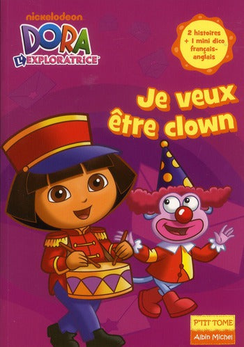 Dora l'exploratrice ; je veux être clown