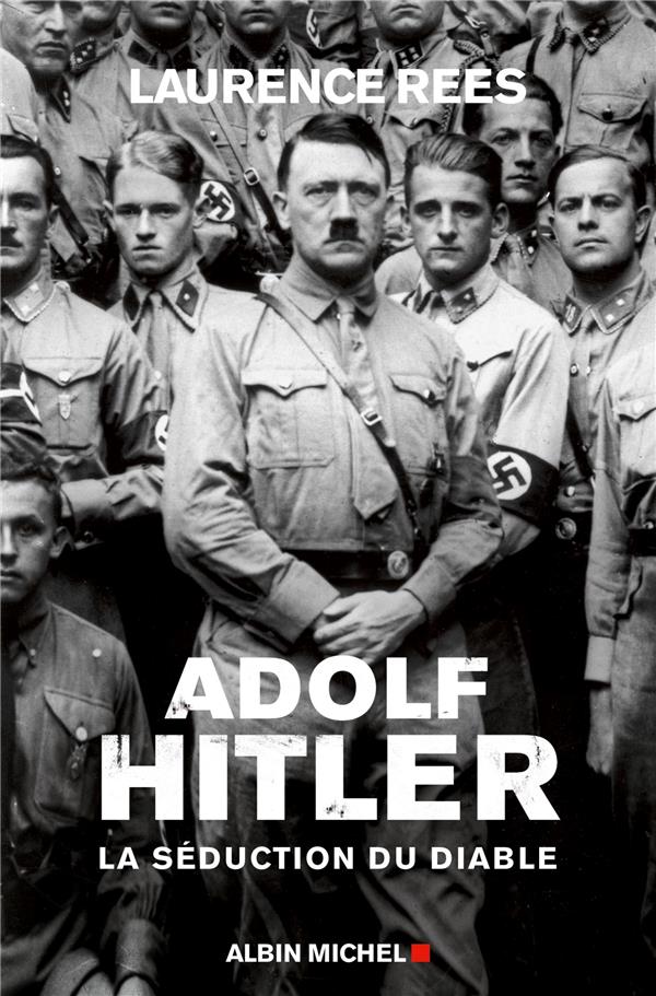 Adolf Hitler ; la séduction du diable