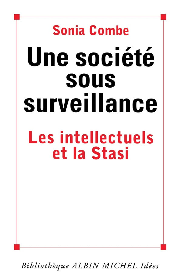 Une société sous surveillance ; les intellectuels et la Stasi