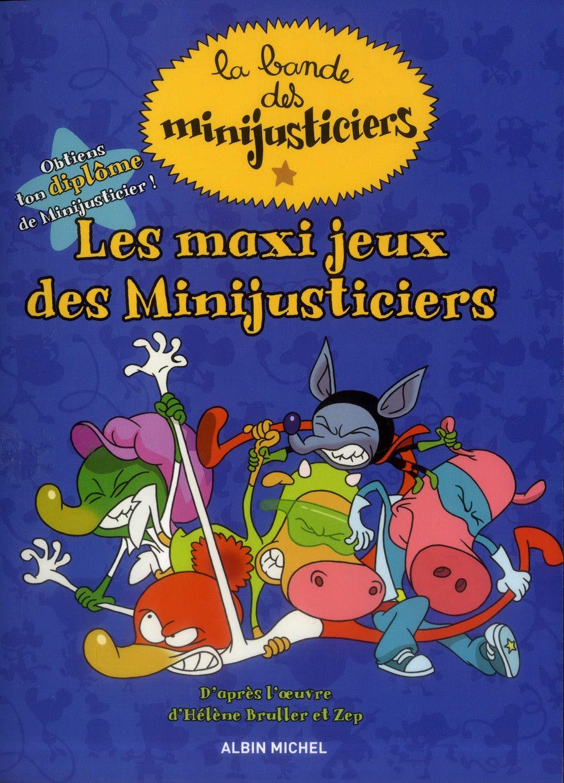 La bande des Minijusticiers : les maxi jeux ; livre d'activités