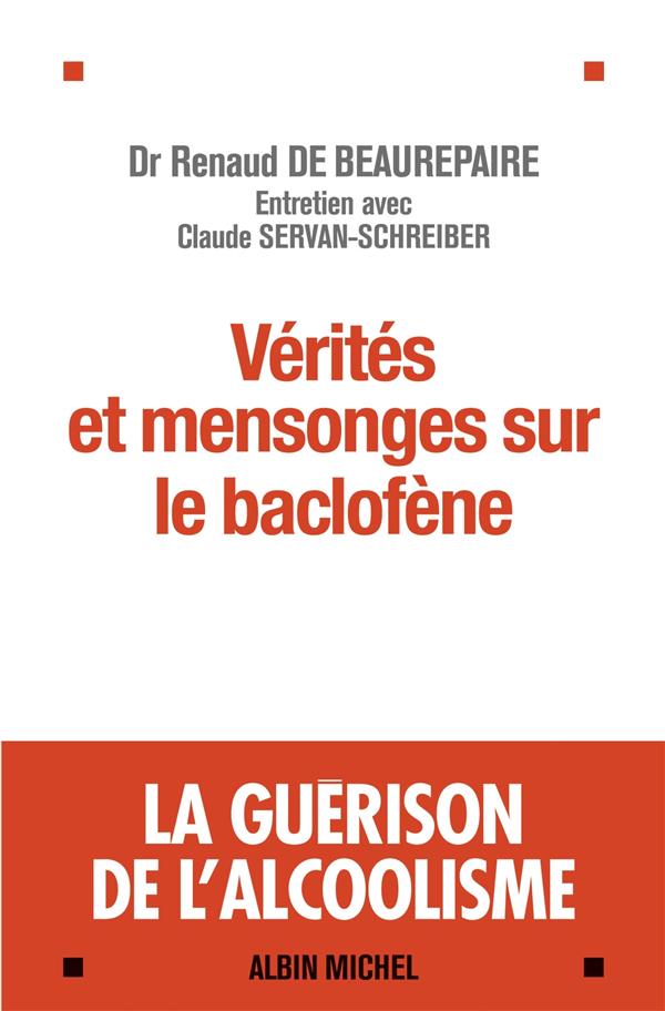 Vérités et mensonges sur le baclofène ; la guérison de l’alcoolisme