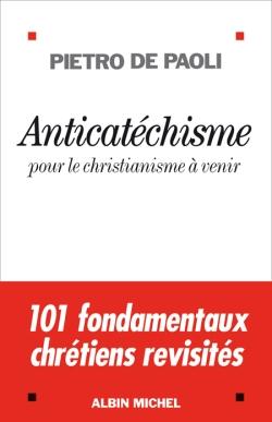 Anticatéchisme ; pour le christianisme à venir