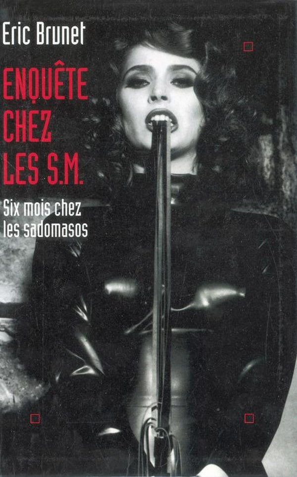 Enquête chez les S.M. : Six mois chez les sadomasos