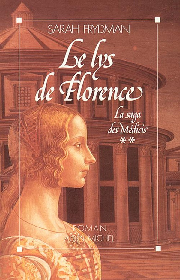 Le Lys de Florence : La Saga des Médicis - tome 2