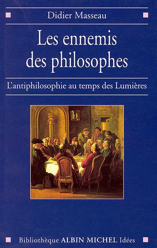 Les ennemis des philosophes ; l'antiphilosophie au temps des Lumières