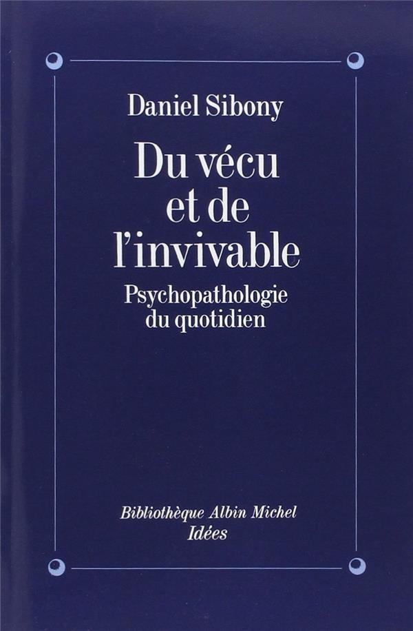 Du vécu et de l'invivable ; psychopathologie du quotidien