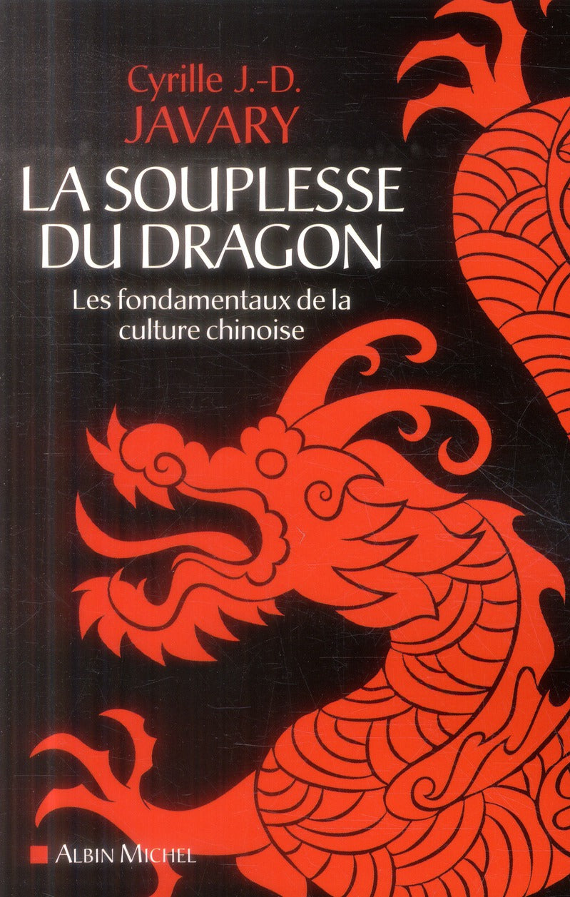 La souplesse du dragon ; les fondamentaux de la culture chinoise