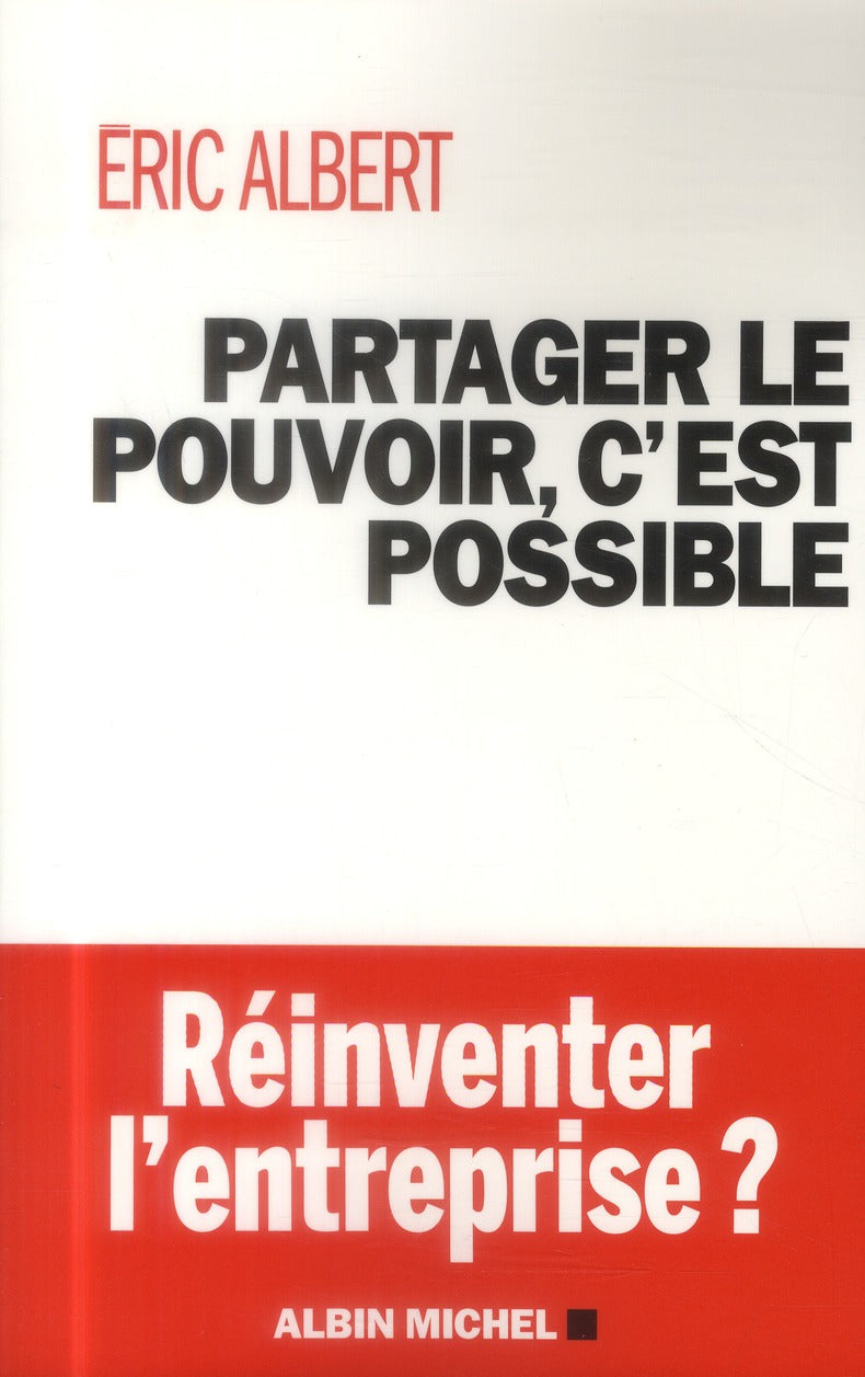 Partager le pouvoir, c'est possible ; réinventer l'entreprise ?