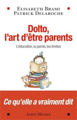 Dolto , l'art d'être parents ; l'éducation, la parole, les liites