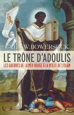 Le trône d'Adoulis ; les guerres de la mer Rouge à la veille de l'islam