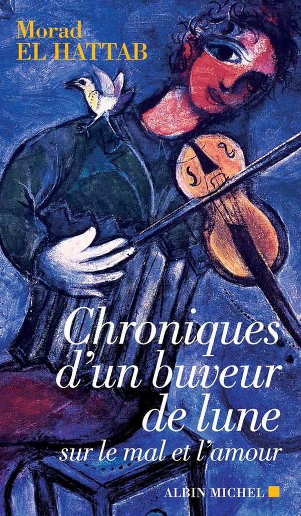 Chroniques d'un buveur de lune : sur le mal et l'amour