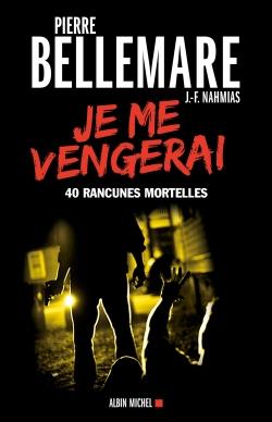 Je me vengerai ; 40 rancunes mortelles