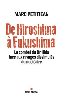 De Hiroshima à Fukushima ; le combat du Dr Hida face aux ravages dissimulés du nucléaire