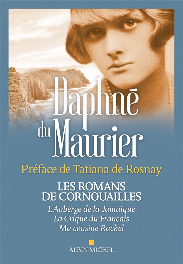 Les romans de Cornouailles ; l'auberge de la Jamaïque ; la crique du Français ; ma cousine Rachel
