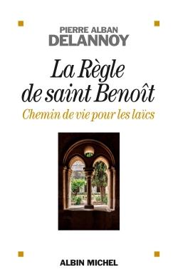 La règle de Saint Benoît ; chemin de vie pour les laïcs