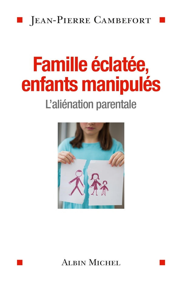 Familles éclatées, enfants manipulées ; l'aliénation parentale