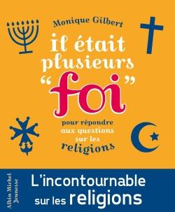 Il était plusieurs foi ; pour répondre aux questions des enfants sur les religions (édition 2015)