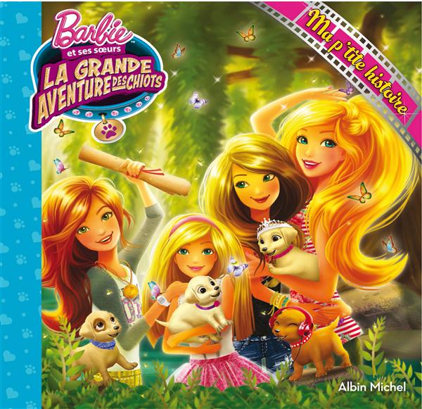 La grande aventure des chiots ; ma p'tite histoire
