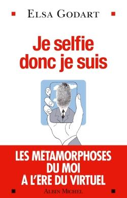 Je selfie donc je suis ; les métamorphoses du moi à l'ère du virtuel