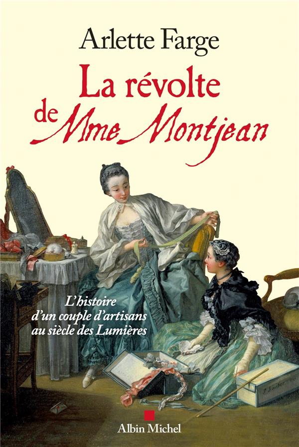 La révolte de Mme Montjean ; l'histoire d'un couple d'artisans au siècle des Lumières