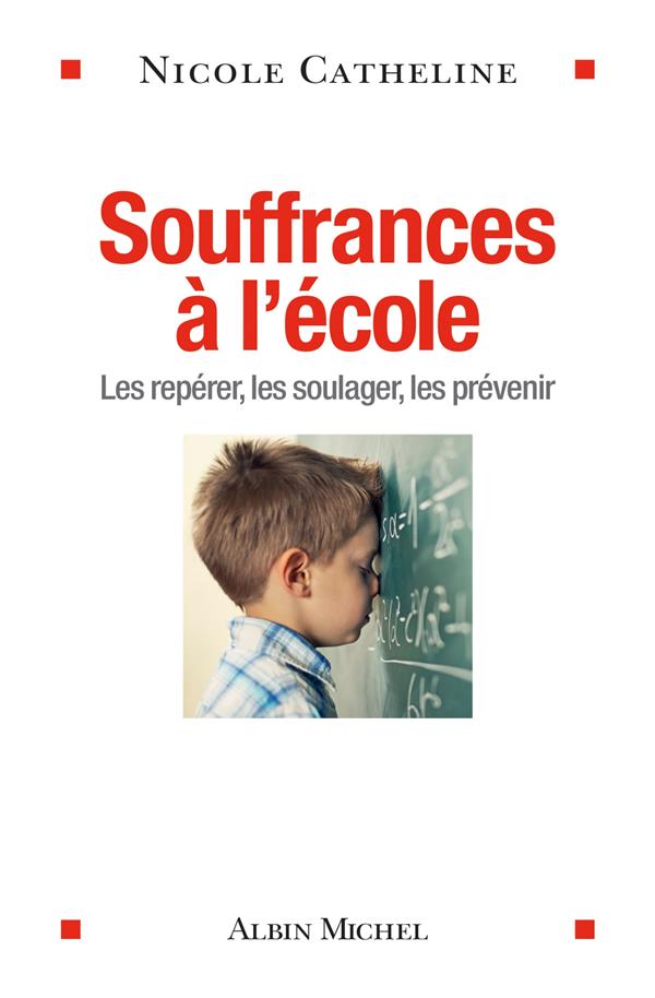 Souffrances à l'école ; les repérer, les soulager, les prévenir