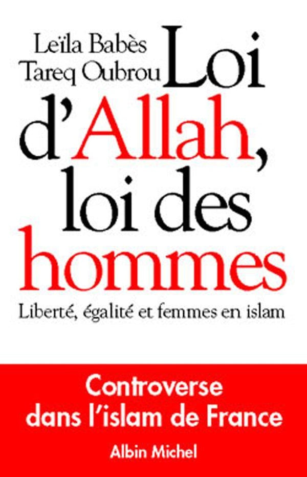 Loi d'Allah, loi des hommes : Liberté, égalité et femmes en Islam