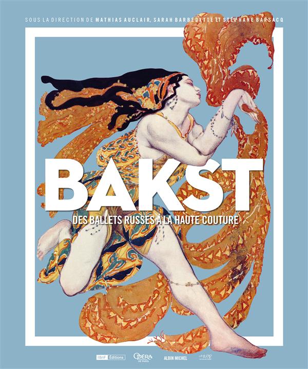 Bakst ; des ballets russes à la haute couture