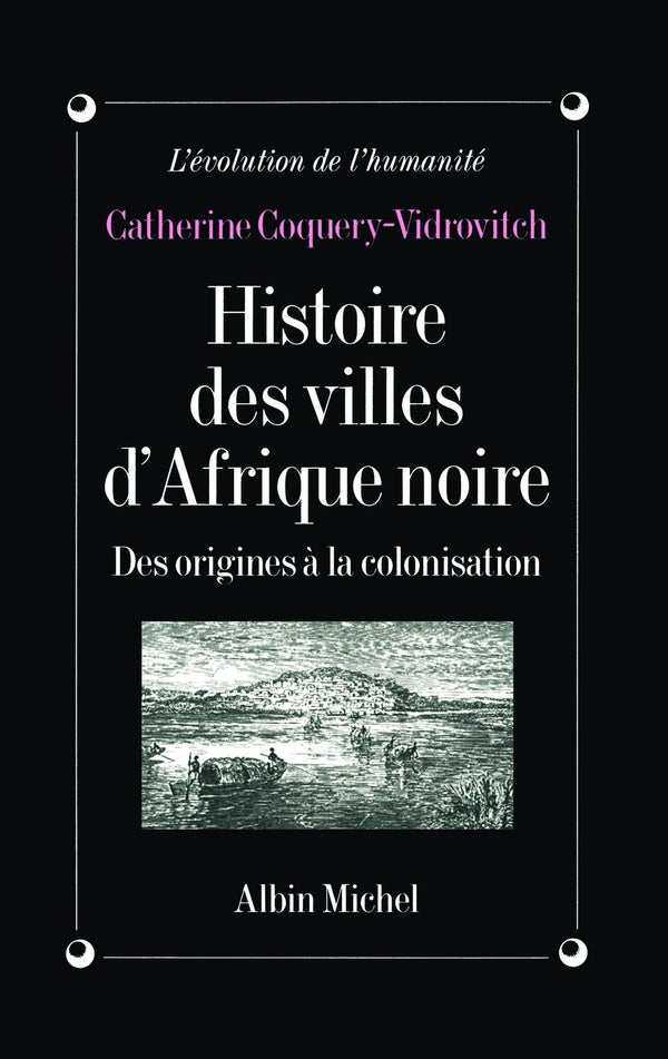Histoire des villes d'Afrique noire ; des origines à la colonisation
