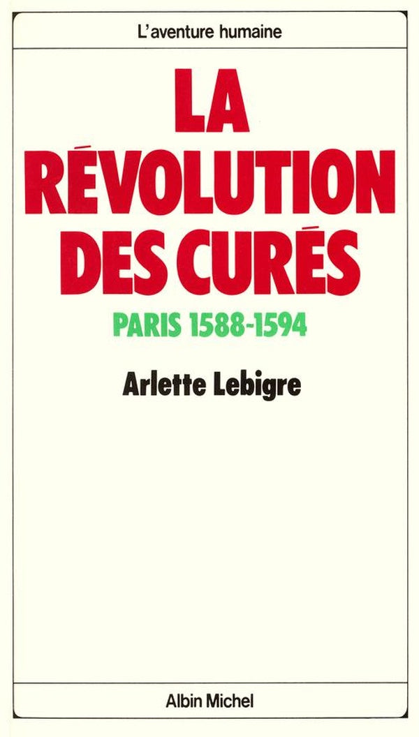 La Révolution des curés : Paris 1588-1594