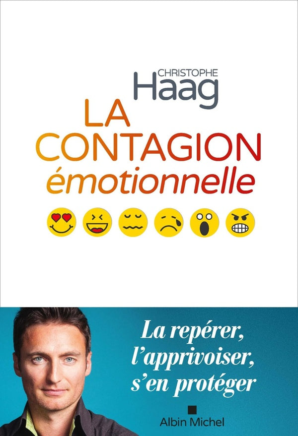 La contagion émotionnelle ; la repérer, l'apprivoiser, s'enprotéger