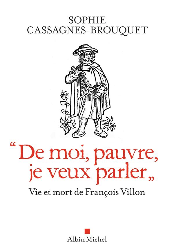 "de moi , pauvre, je veux parler" ; vie et mort de François Villon