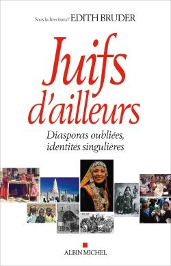 Juifs d'ailleurs ; diasporas oubliées, identités singulières