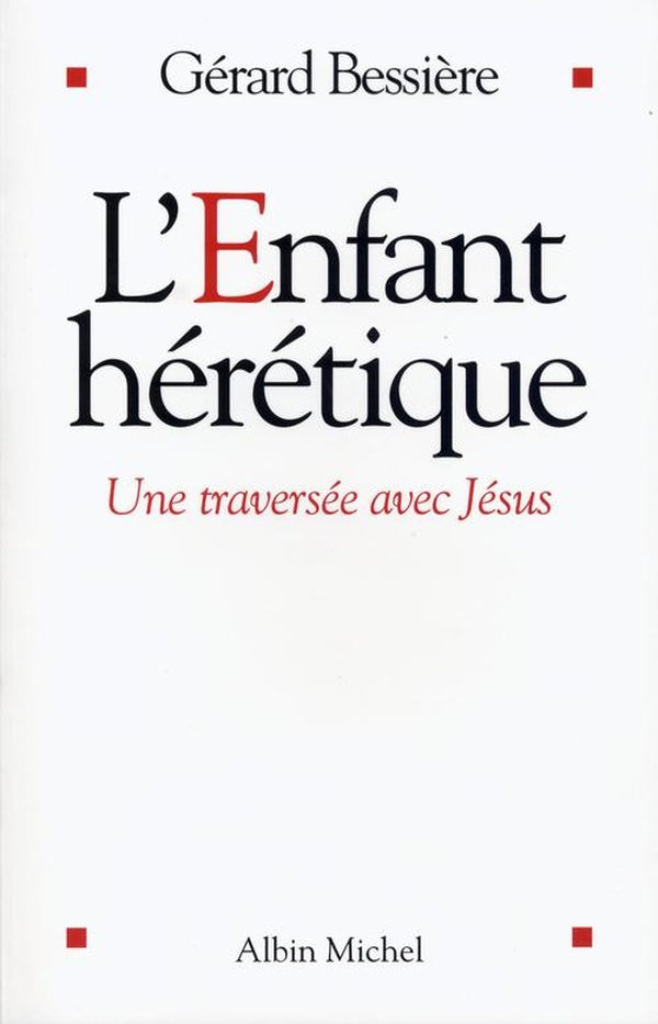 L'Enfant hérétique : Une traversée avec Jésus