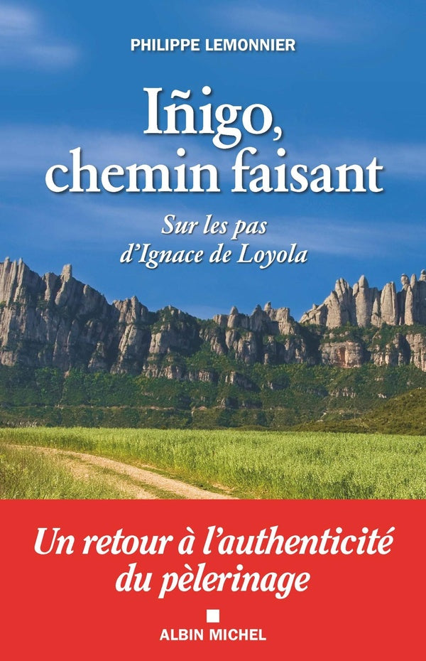 Inigo, chemin faisant ; sur les pas d'Ignace de Loyola