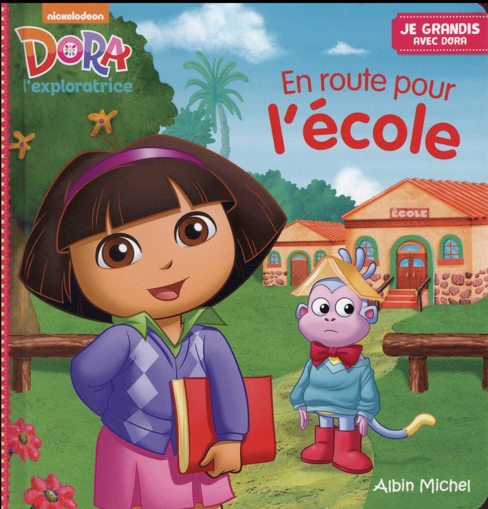 JE GRANDIS AVEC DORA : en route pour l'école ! je grandis