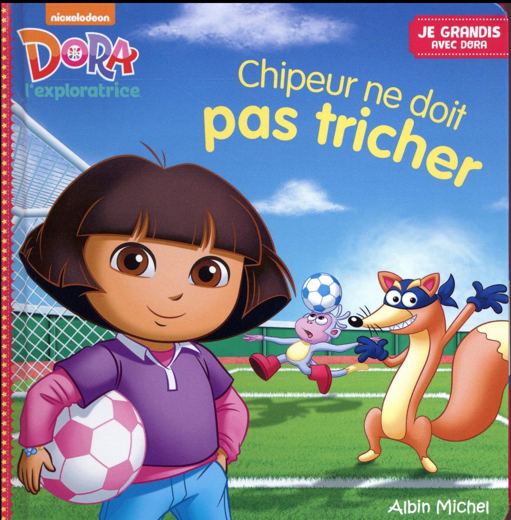 JE GRANDIS AVEC DORA : Chipeur ne dois pas tricher ; je grandis