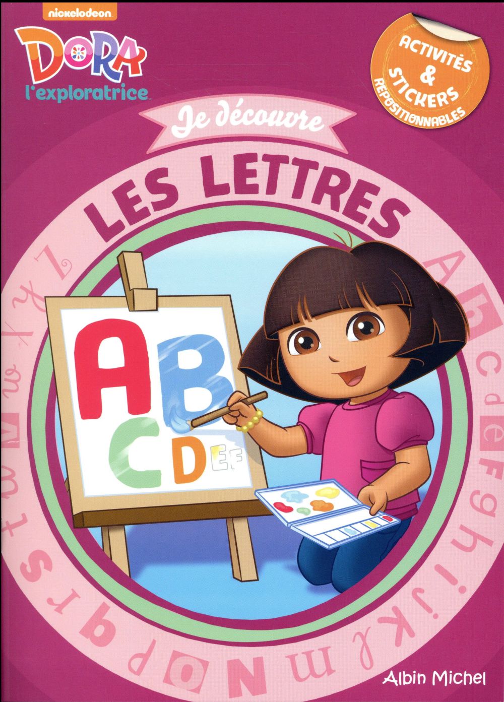 Dora l'exploratrice : je découvre les lettres ; activités & stickers
