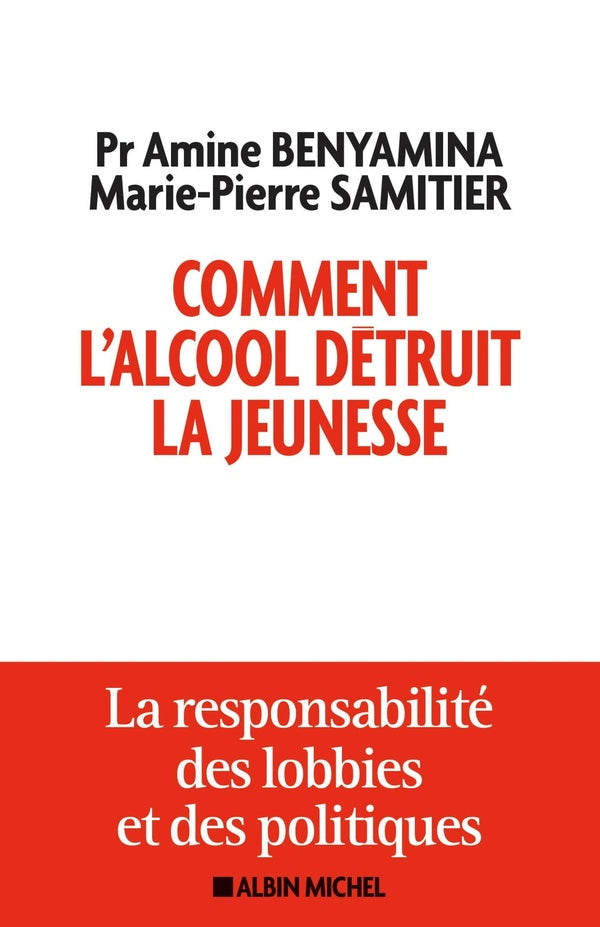 Comment l'alcool détruit la jeunesse ; la responsabilité des lobbys et des politiques