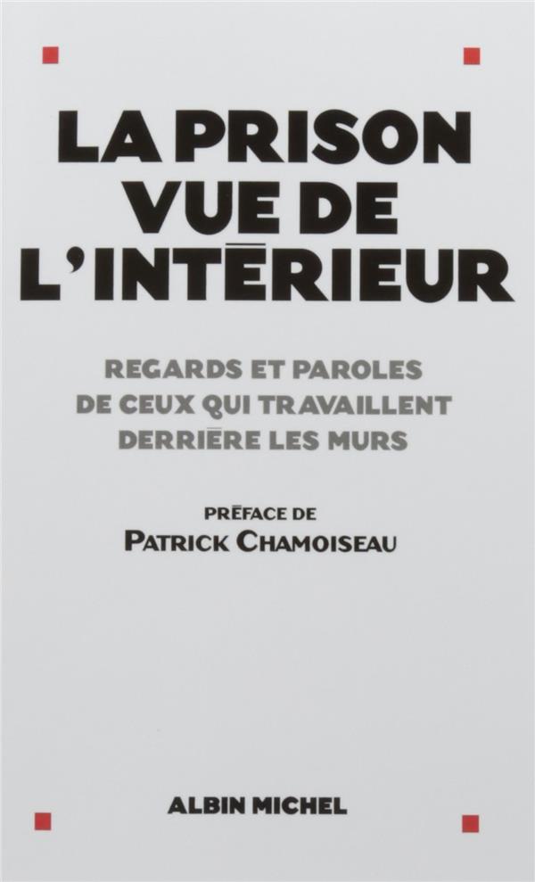 La prison vue de l'intérieur ; regards et paroles de ceux qui travaillent derrière les murs