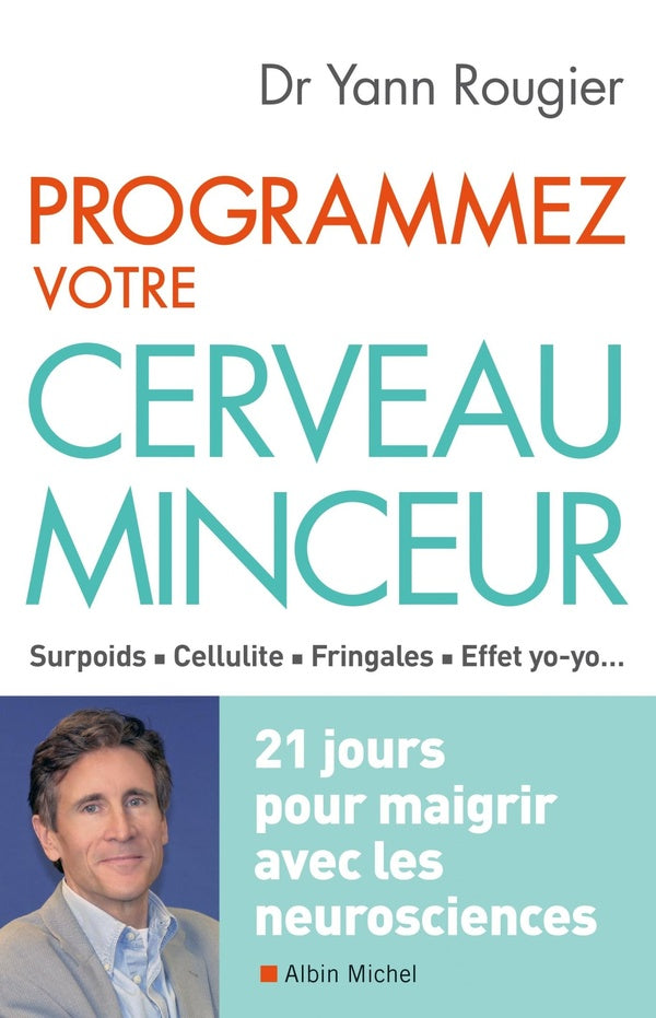 Programmez votre cerveau minceur ; 21 jours pour maigrir avec les neurosciences
