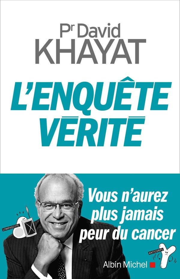L'enquête vérité ; vous n'aurez plus jamais peur du cancer