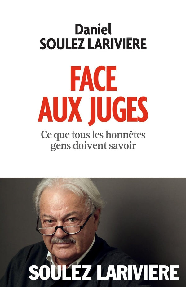 Face aux juges ; ce que tous les honnêtes gens doivent savoir