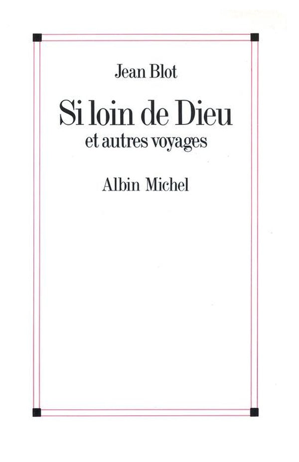 Si loin de dieu et autres voyages