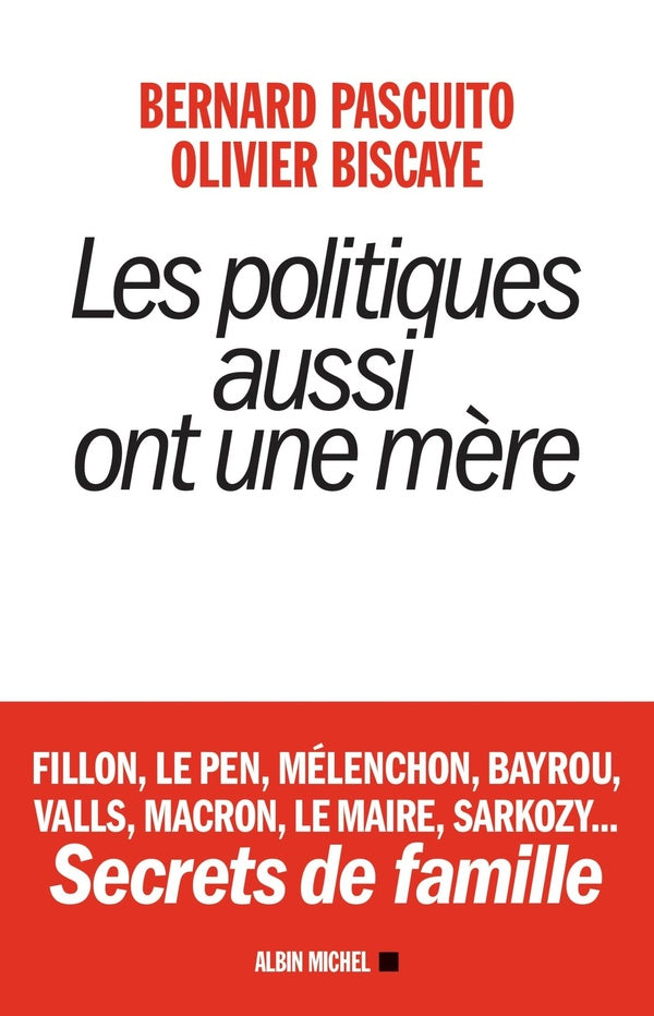 Les politiques aussi ont une mère ; Fillon, Le Pen, Mélenchon, Bayrou, Valls, Macron, Le Maire, Sarkozy...
