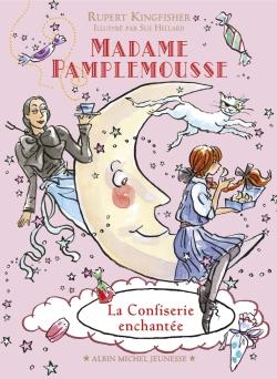 Madame Pamplemousse Tome 3 ; la confiserie enchantée